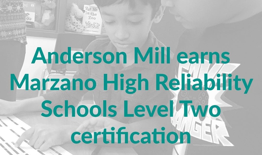 Anderson Mill earns Marzano High Reliability Schools Level Two certification