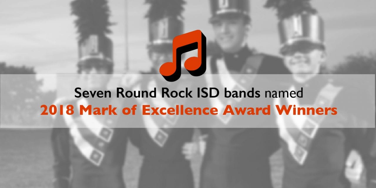 Seven Round Rock ISD bands named 2018 Mark of Excellence Award Winners