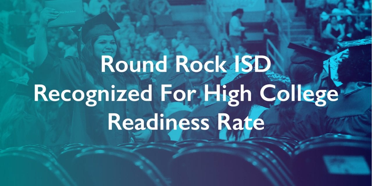 Round Rock ISD Recognized For High College Readiness Rate
