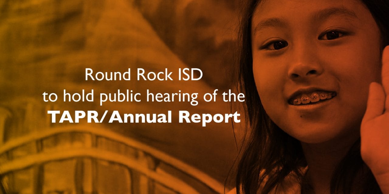 Round Rock ISD to hold public hearing of the TAPR/Annual Report