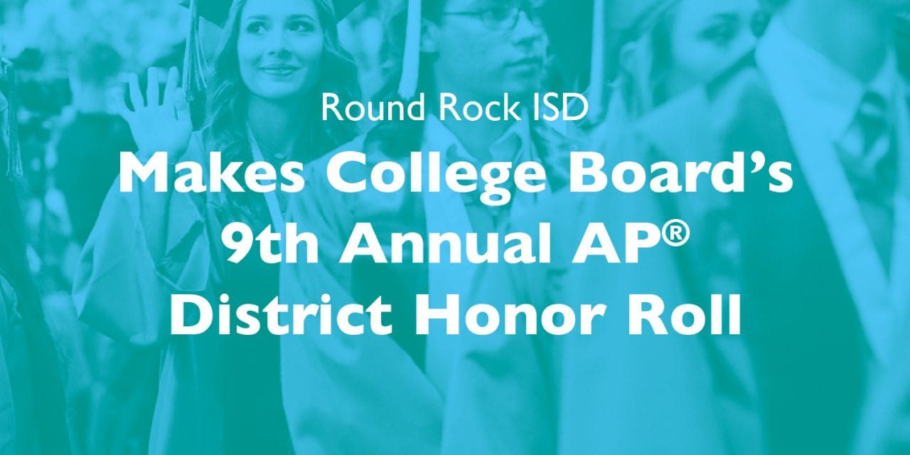 Round Rock ISD  Makes College Board’s 9th Annual AP® District Honor Roll