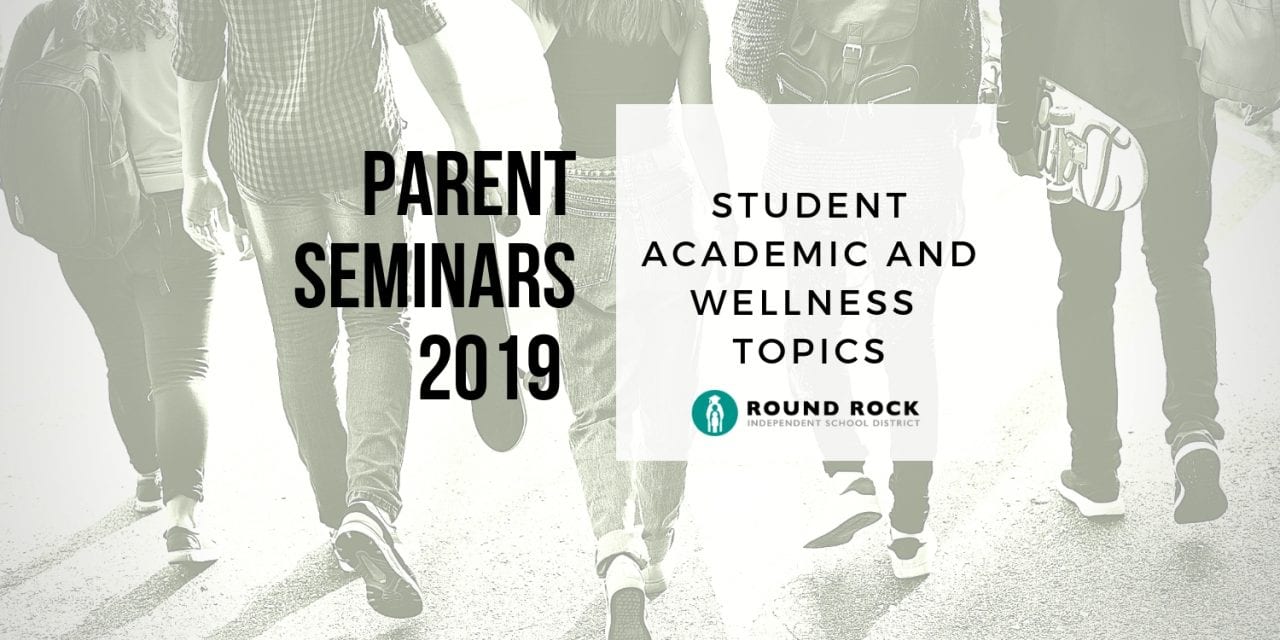 Round Rock ISD Parent Seminars Address Student Academic and Wellness Topics