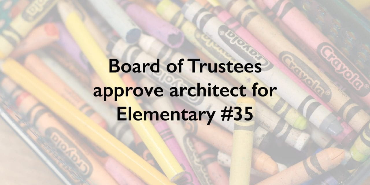 Board of Trustees approve architect for Elementary #35