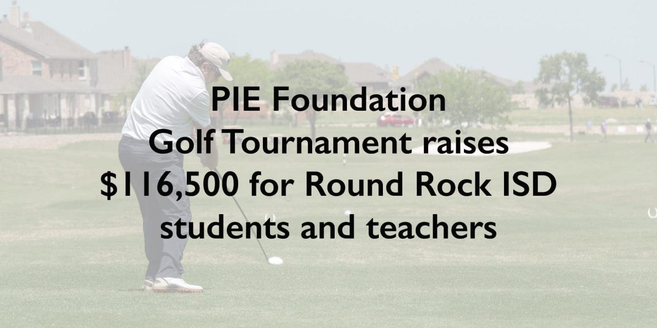 Partners in Education Foundation Golf Tournament raises $116,500 for Round Rock ISD students and teachers
