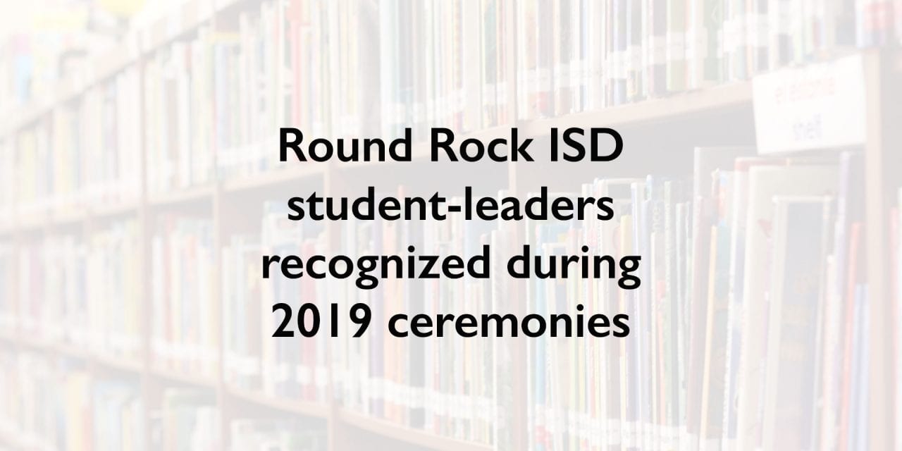 Round Rock ISD student-leaders recognized during 2019 ceremonies