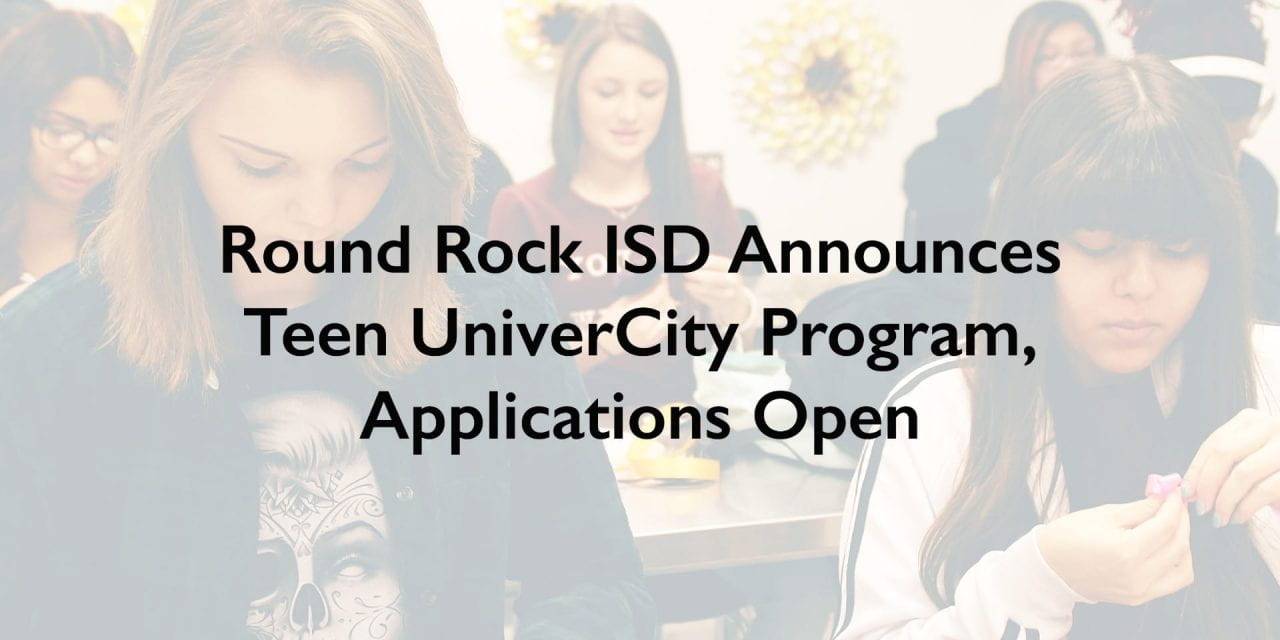 Round Rock ISD Announces Teen UniverCity Program, Applications Open