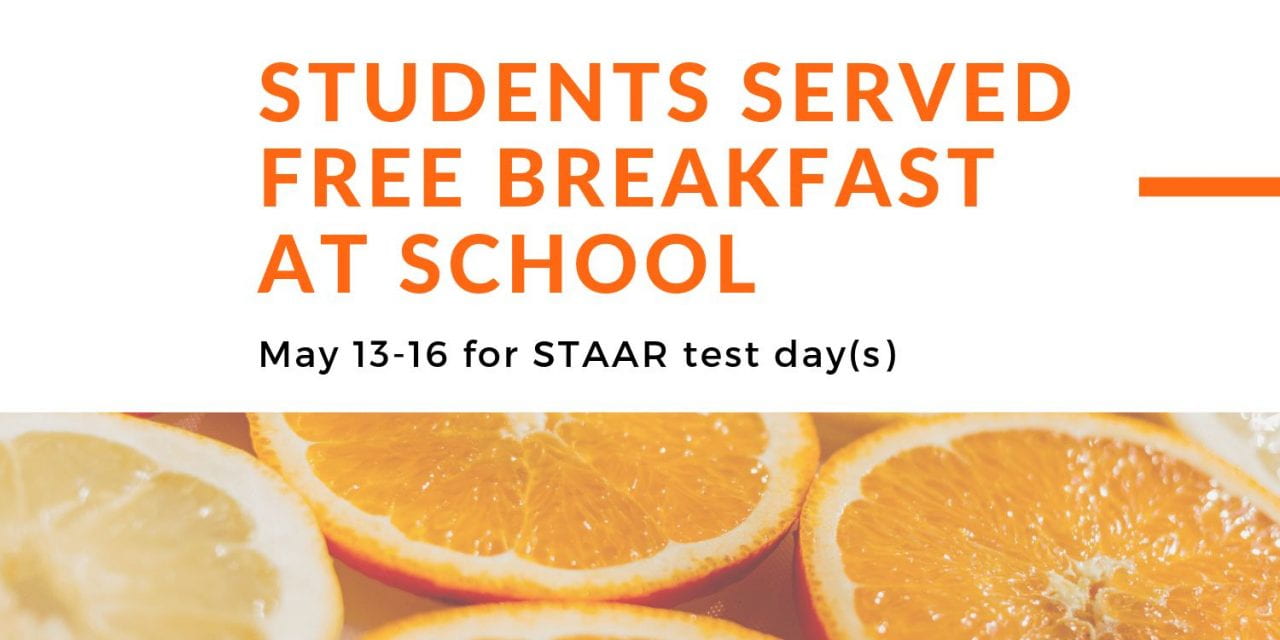 STAAR test days, May 13-16 – students served free breakfast at school