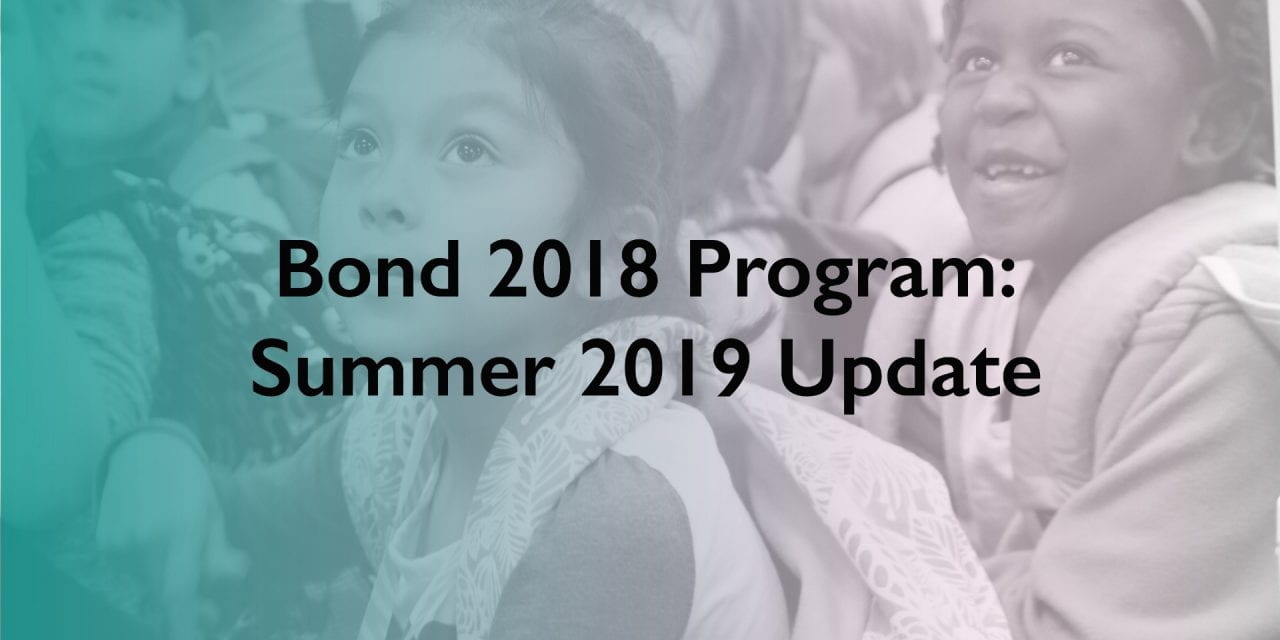 Bond 2018 Program: Summer 2019 Update
