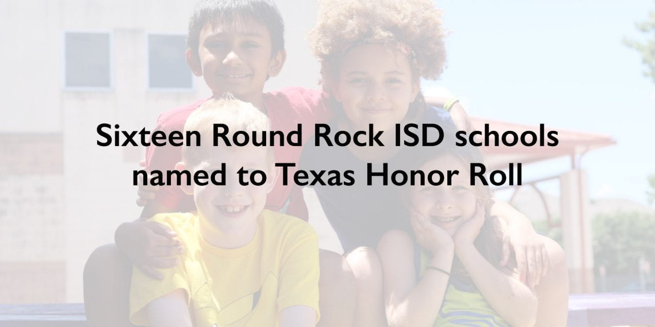 Sixteen Round Rock ISD schools named to Texas Honor Roll
