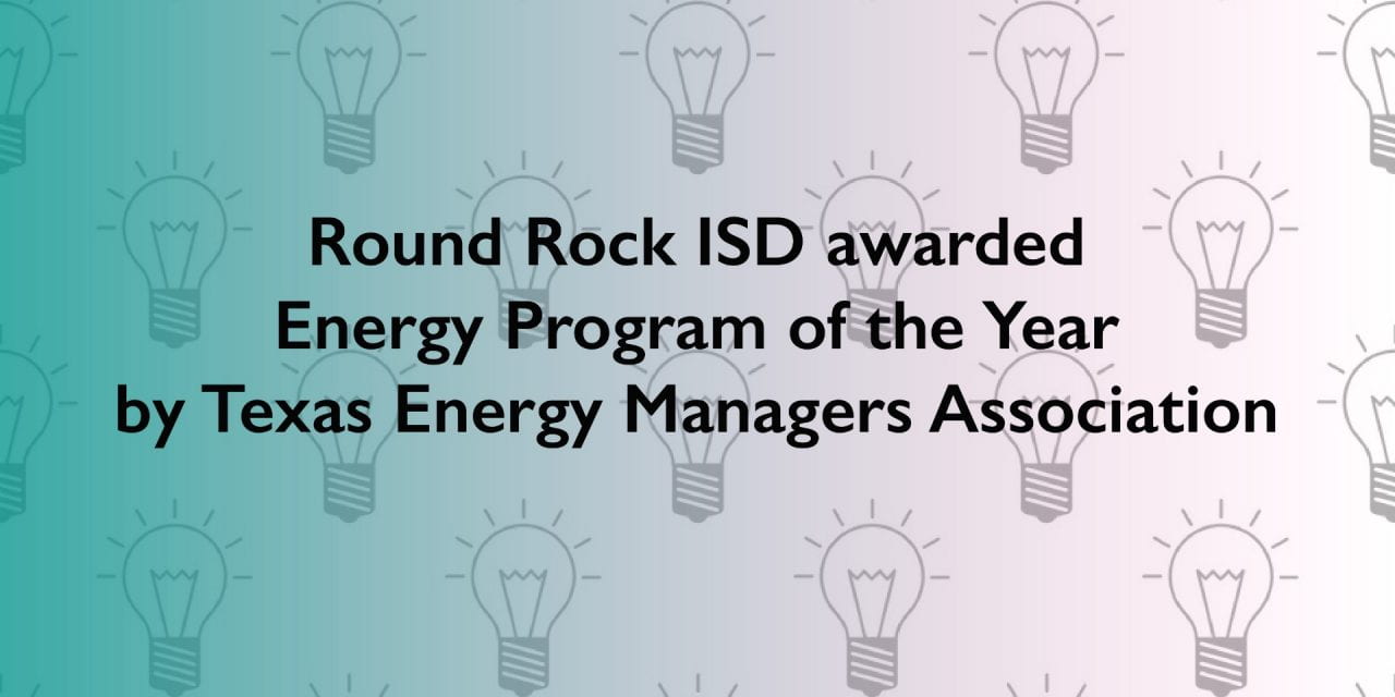 Round Rock ISD awarded Energy Program of the Year by Texas Energy Managers Association