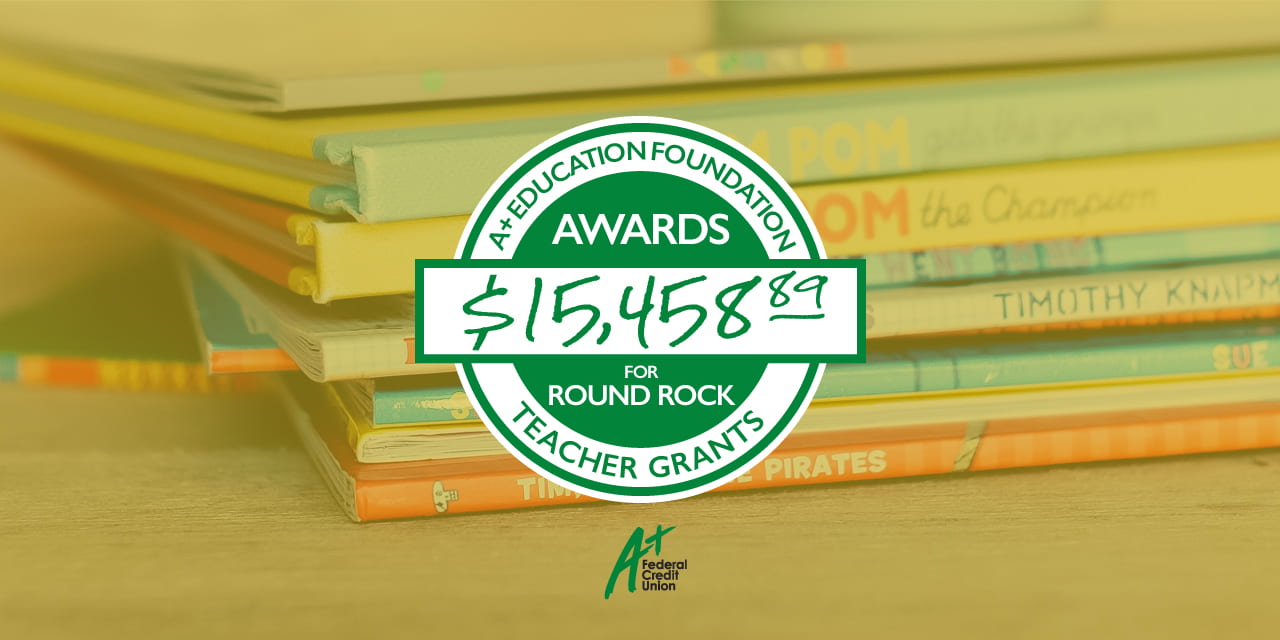 A+ Education Foundation Awards over $15,454.89 for Round Rock Teacher Grants