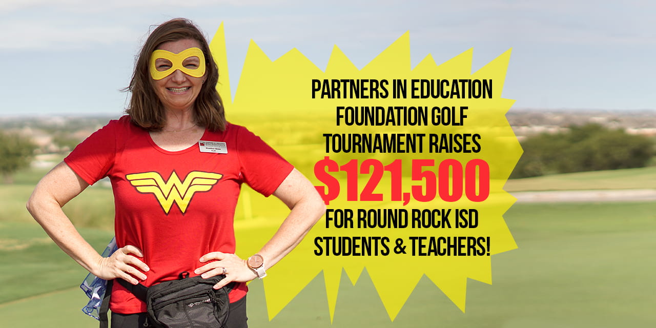 Partners in Education Foundation Golf Tournament raises $121,500 for  Round Rock ISD students and teachers