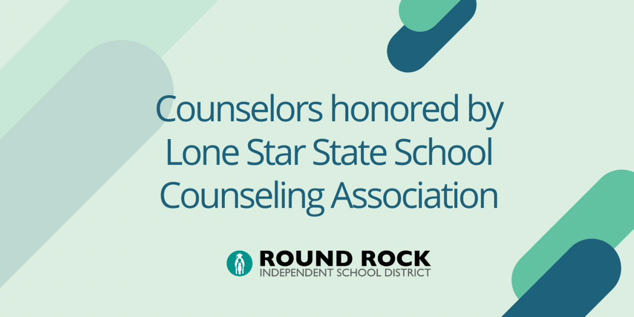 Round Rock ISD Counselors honored by Lone Star State School Counseling Association