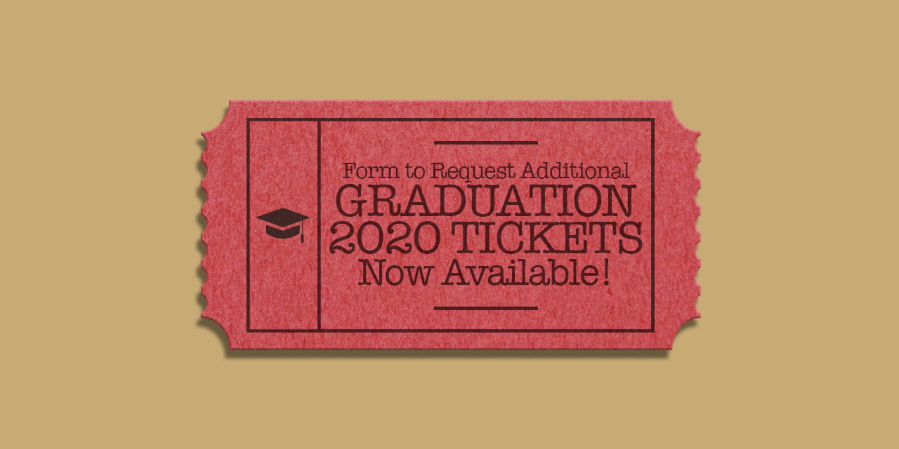 Form to Request Additional Graduation 2020 Tickets Now Available