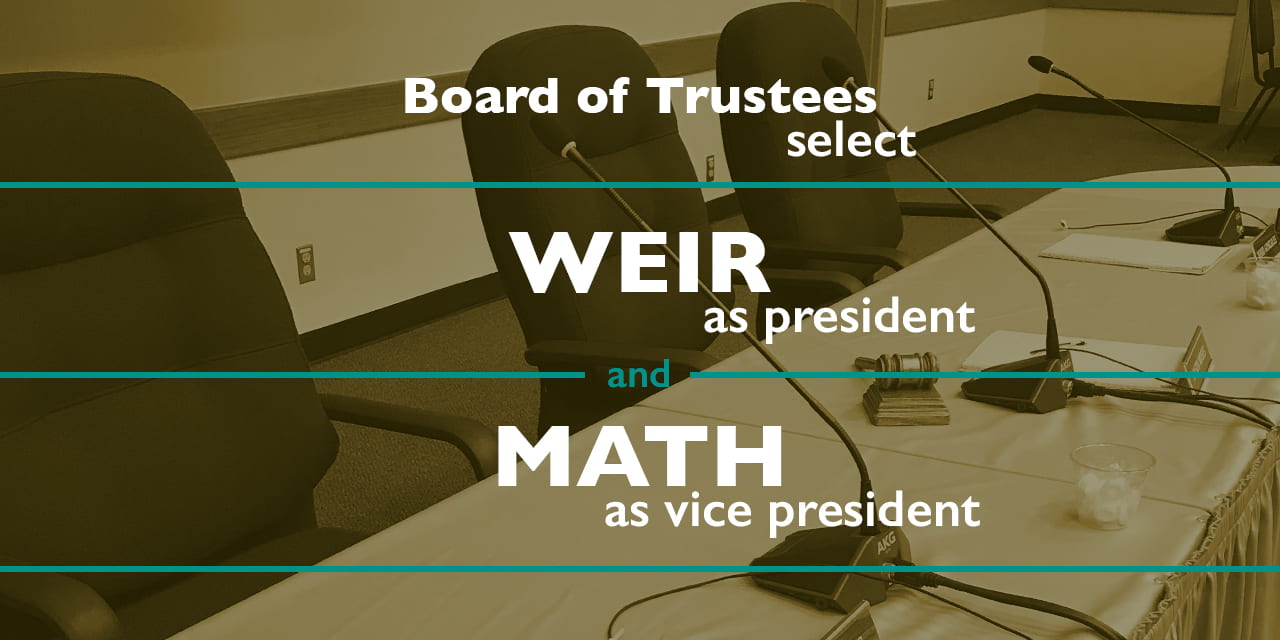 Board of Trustees select Weir as president, Math to serve as vice president
