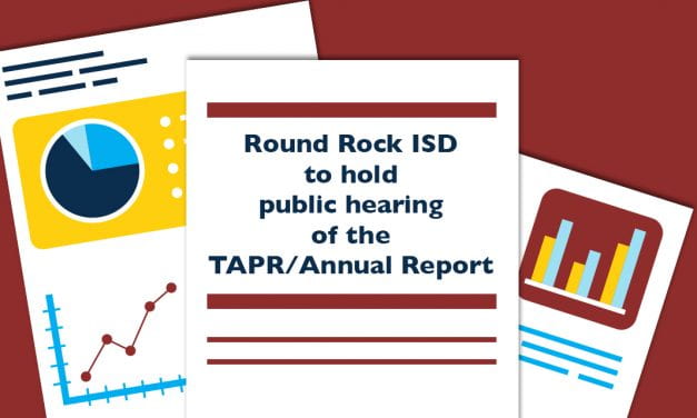 Round Rock ISD to hold a public hearing of the TAPR/Annual Report