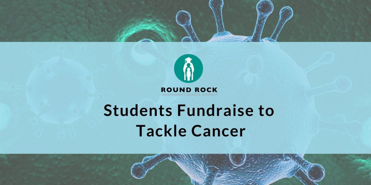 Round Rock ISD Students Fundraise to Tackle Cancer