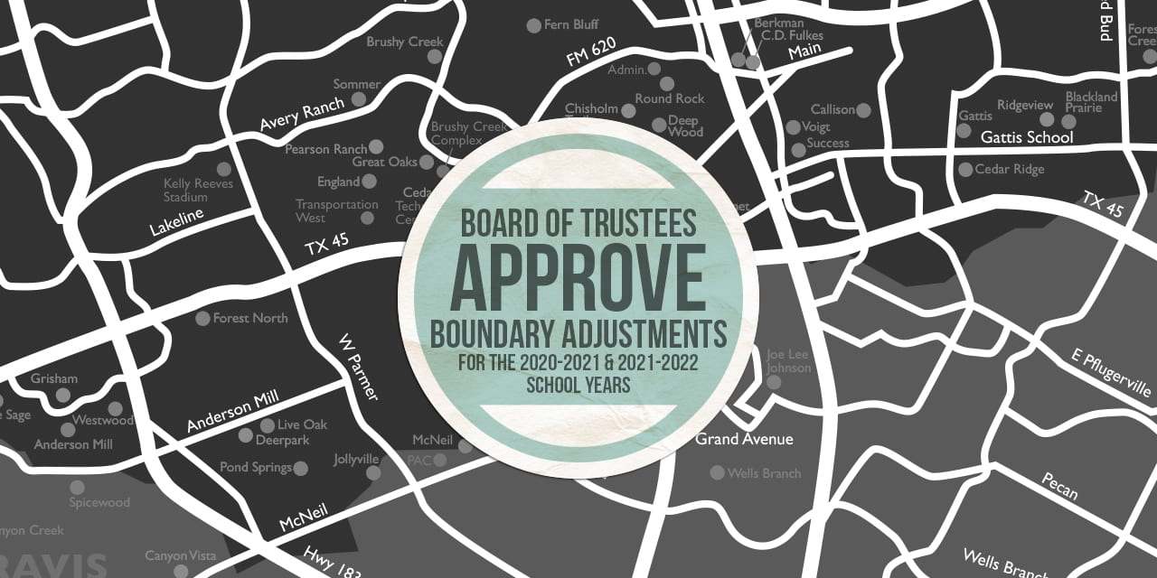 Board of Trustees approve boundary adjustments for the 2020-2021 and 2021-2022 school years