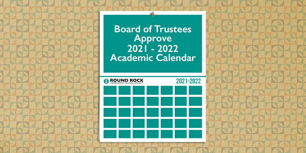 Calendar 2021-2022 Board of Trustees approve 2021   2022 Academic Calendar