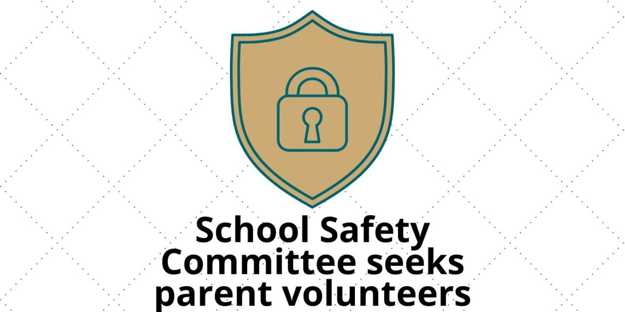 Parents needed to serve on School Safety Committee