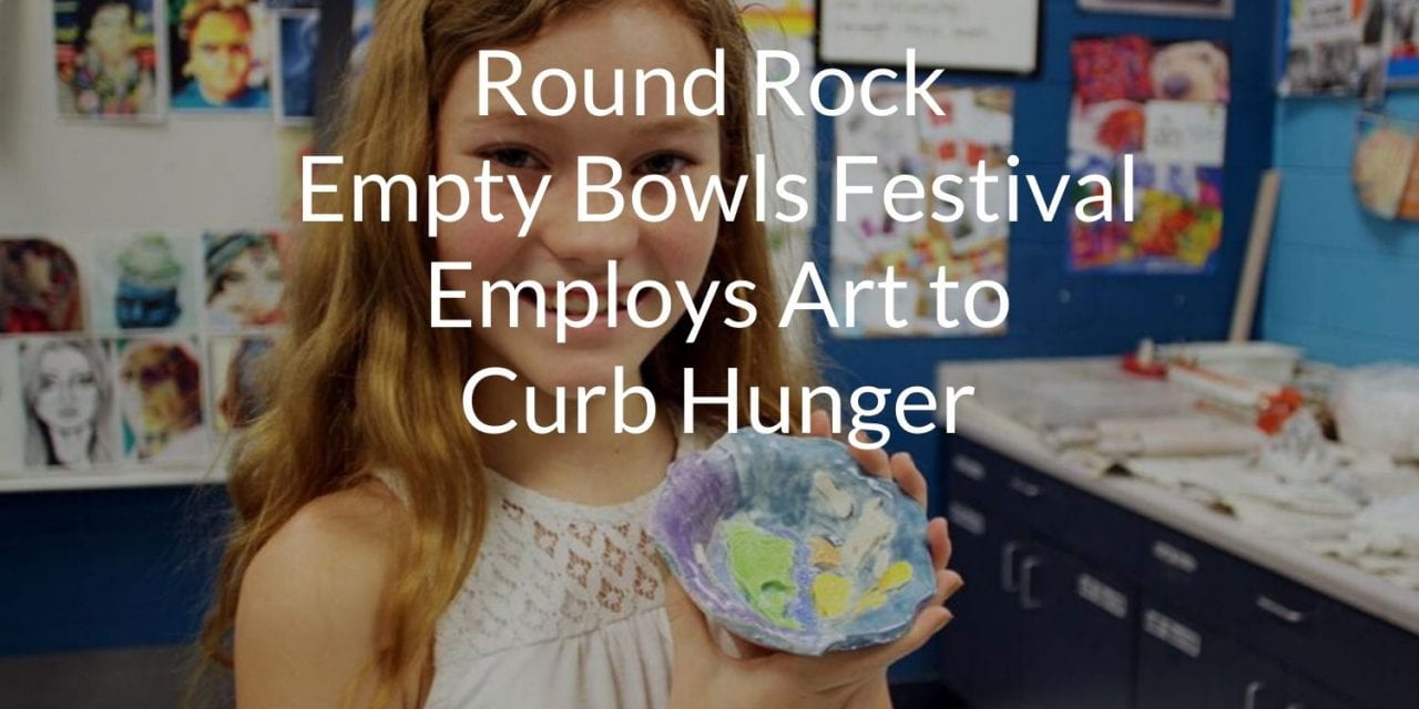 Round Rock Empty Bowls Festival Employs Art to Curb Hunger