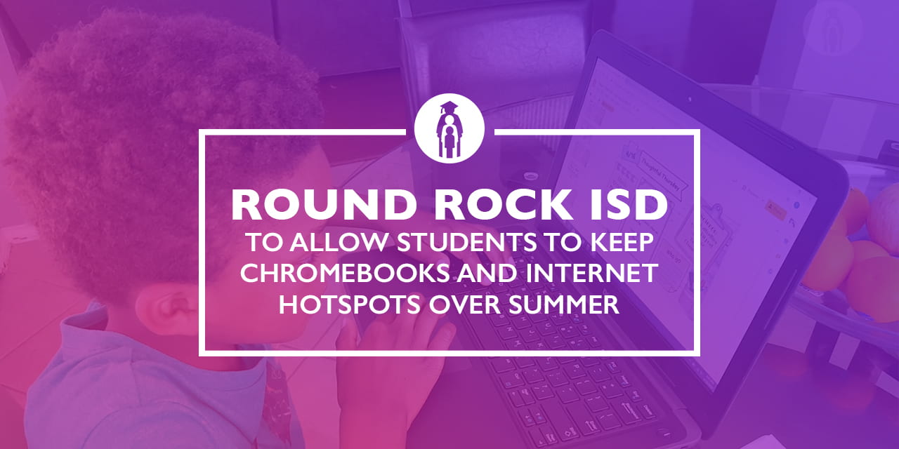Round Rock ISD to allow students to keep Chromebooks and internet hotspots over summer