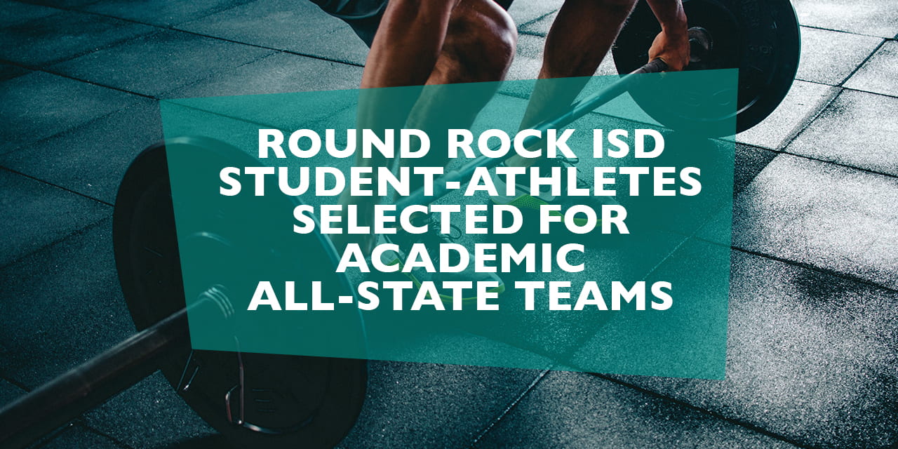Round Rock ISD student-athletes selected for Academic All-State Teams