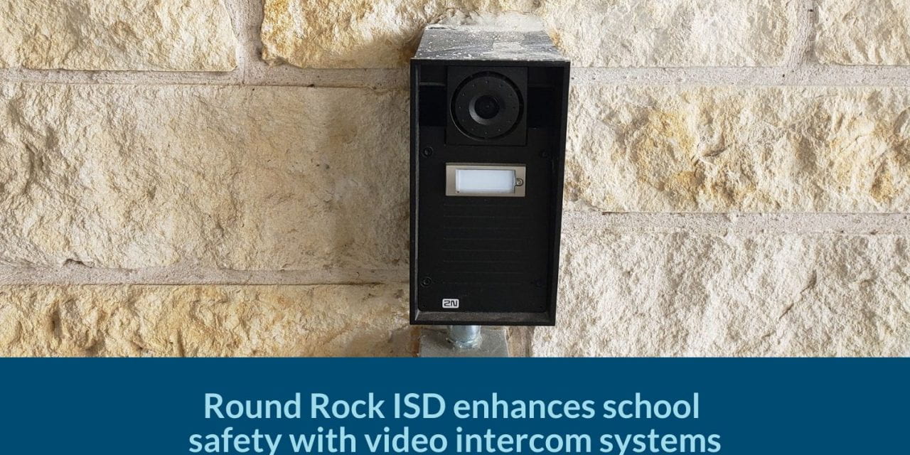 Round Rock ISD enhances school safety with video intercom systems