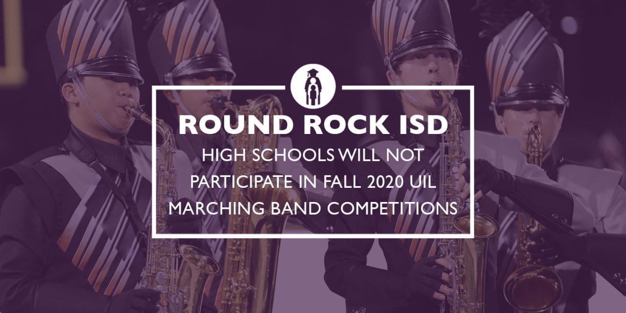Round Rock ISD high schools will not participate in Fall 2020 UIL Marching Band competitions