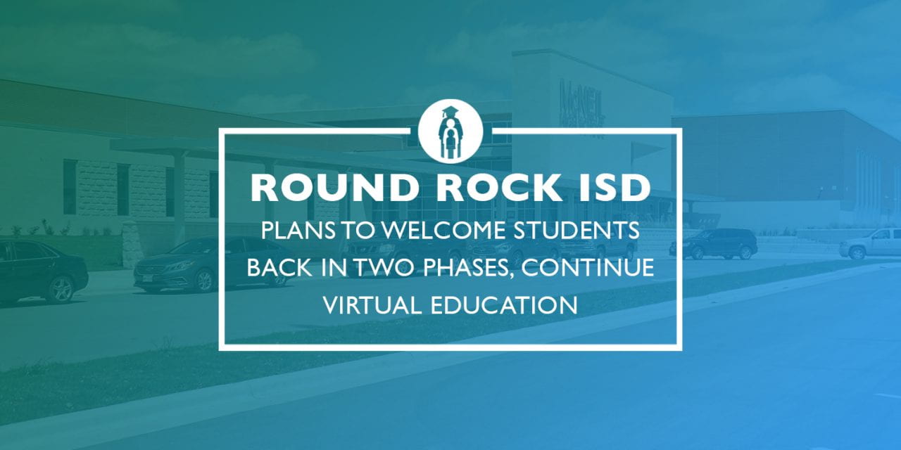 Round Rock ISD Plans to Welcome Students Back in Two Phases, Continue Virtual Learning