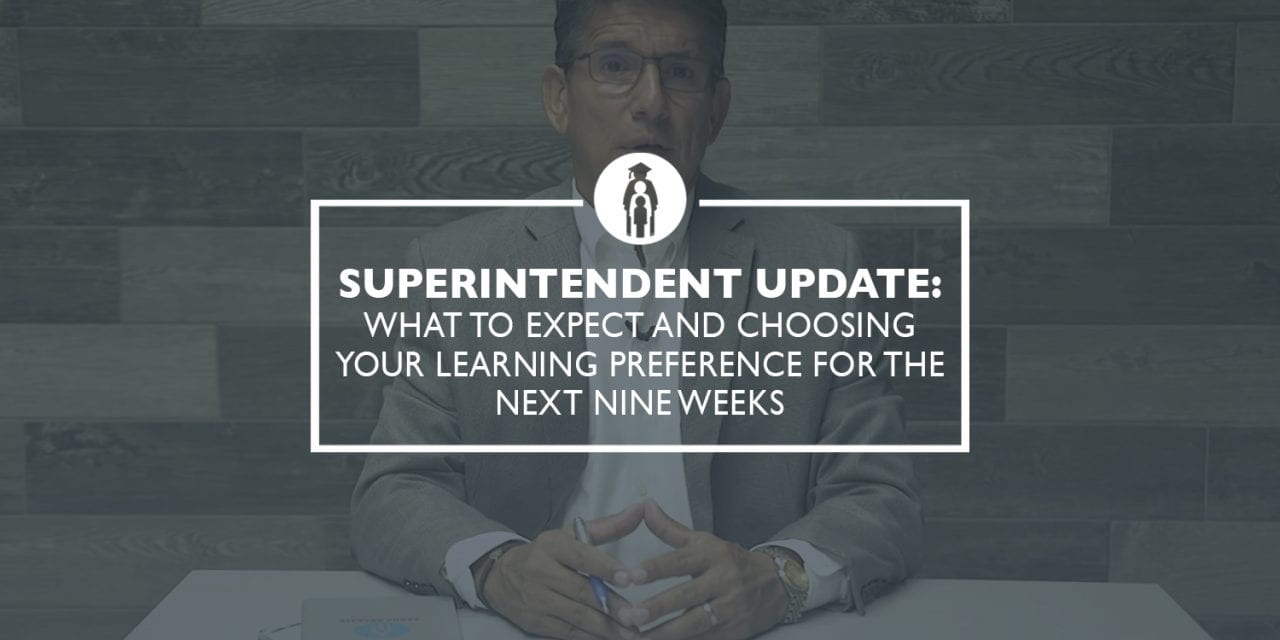 Superintendent Update: What to Expect and Choosing Your Learning Preference for the Next Nine Weeks