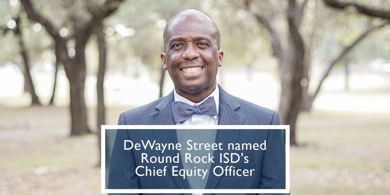 DeWayne Street named Round Rock ISD’s Chief Equity Officer