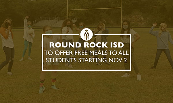 Round Rock ISD to offer free meals to all students starting Nov. 2.