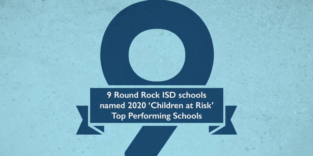 9 Round Rock ISD schools named 2020 ‘Children at Risk’ Top Performing Schools