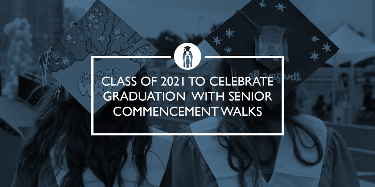 Class of 2021 to celebrate graduation with Senior Commencement Walks
