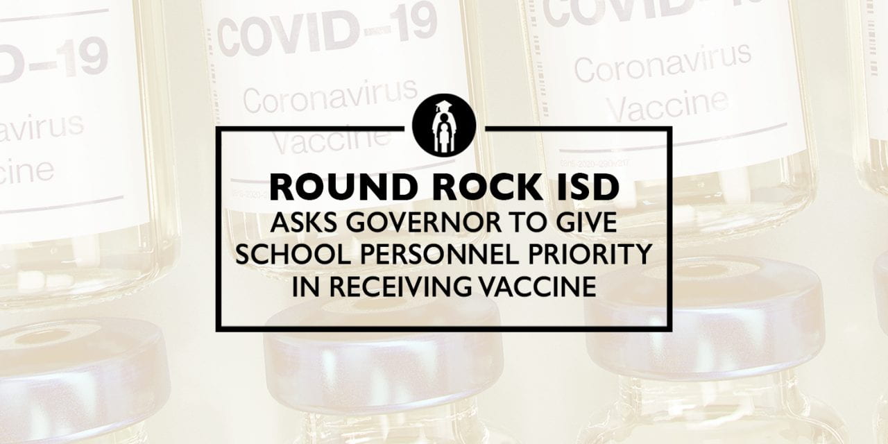 Round Rock ISD Asks Governor To Give School Personnel Priority in Receiving Vaccine