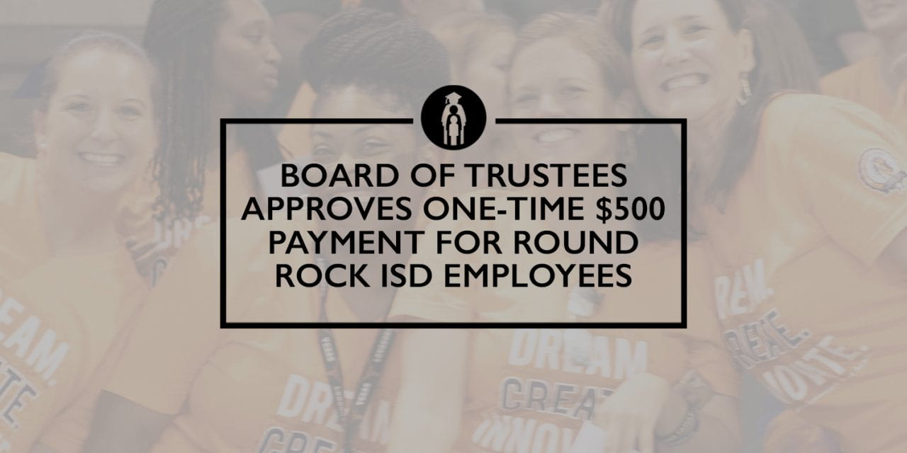 Board of Trustees approves one-time $500 payment for Round Rock ISD employees