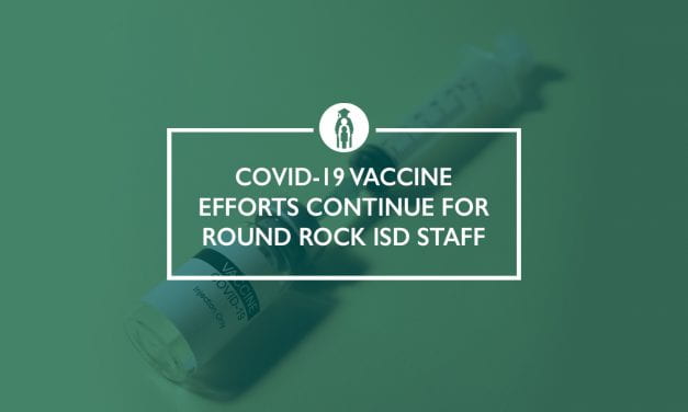 COVID-19 Vaccine efforts continue for Round Rock ISD staff
