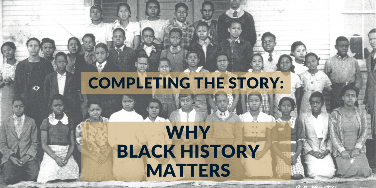 Completing the Story: Why Black History Matters