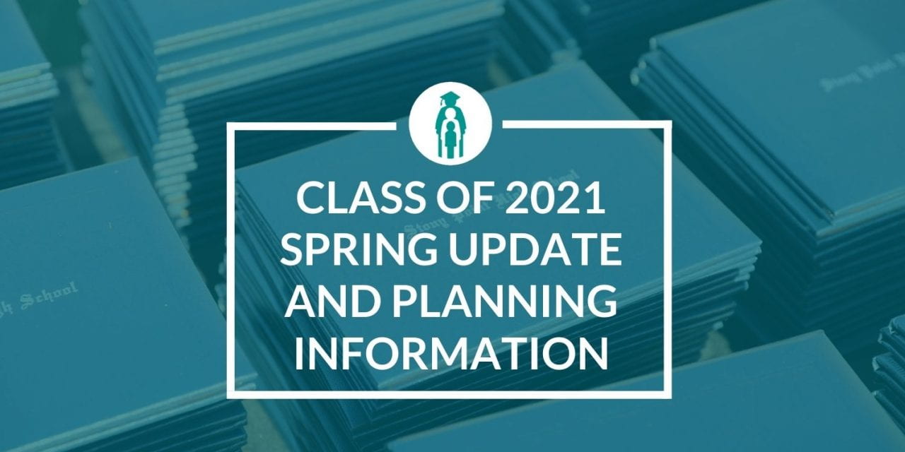 Class of 2021 Spring update and planning information