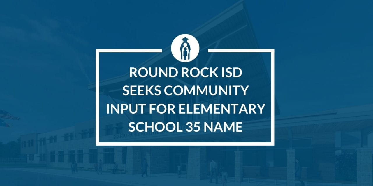 Round Rock ISD seeks community input for Elementary School 35 name