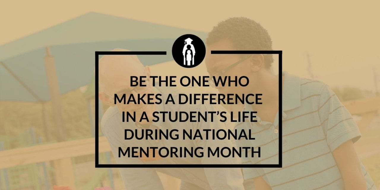 Be the one who makes a difference in a student’s life during National Mentoring Month