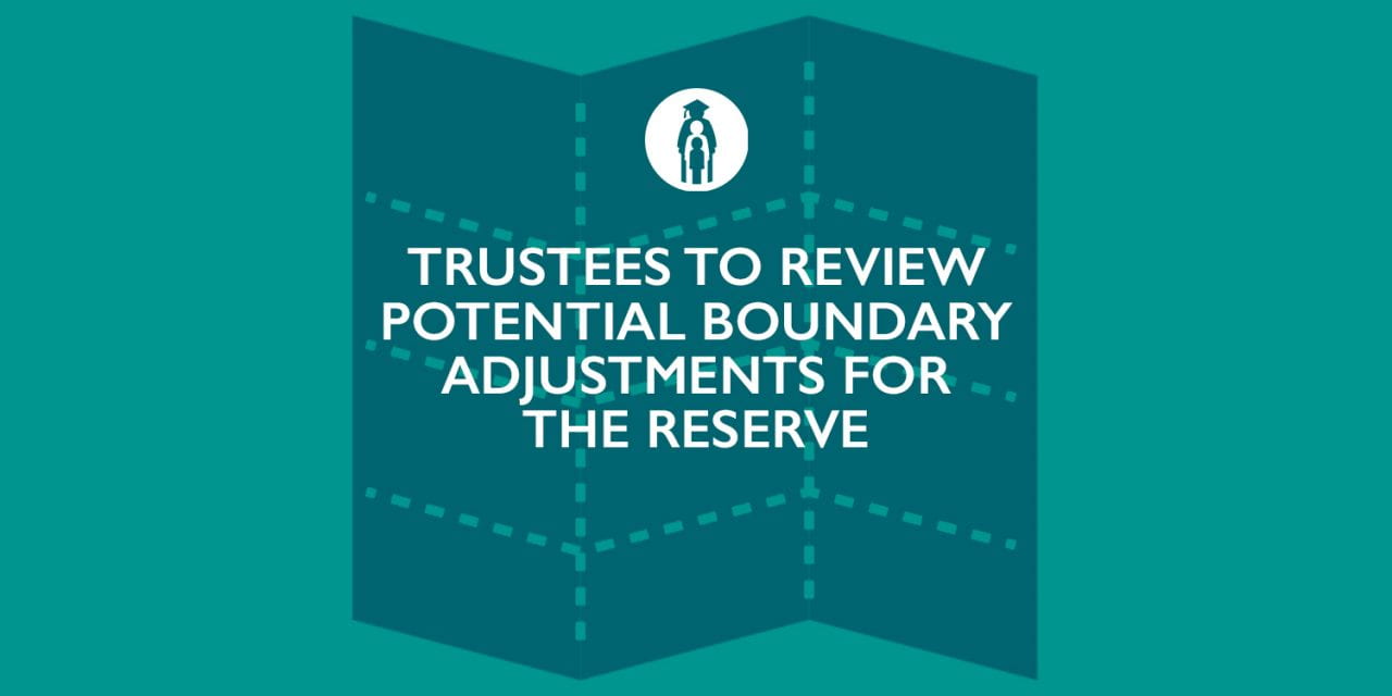Trustees to review potential boundary adjustments for The Reserve
