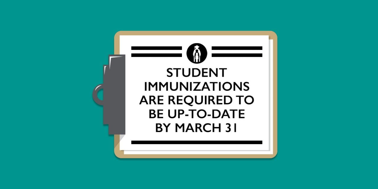 Student immunizations are required to be up-to-date by March 31