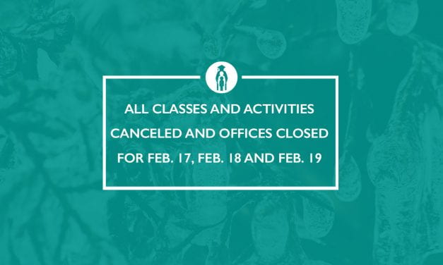 All classes and activities canceled and offices closed for Feb. 17, Feb. 18 and Feb. 19