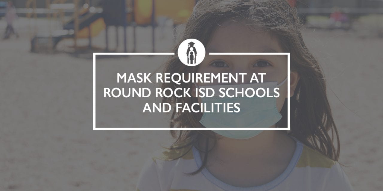 Mask requirement at Round Rock ISD schools and facilities
