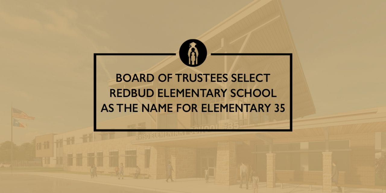 Board of Trustees select Redbud Elementary School as the name for Elementary 35
