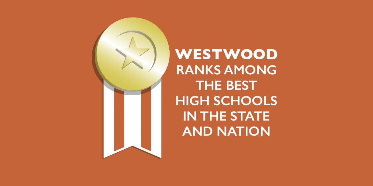 Westwood ranks among the best high schools in the state and nation