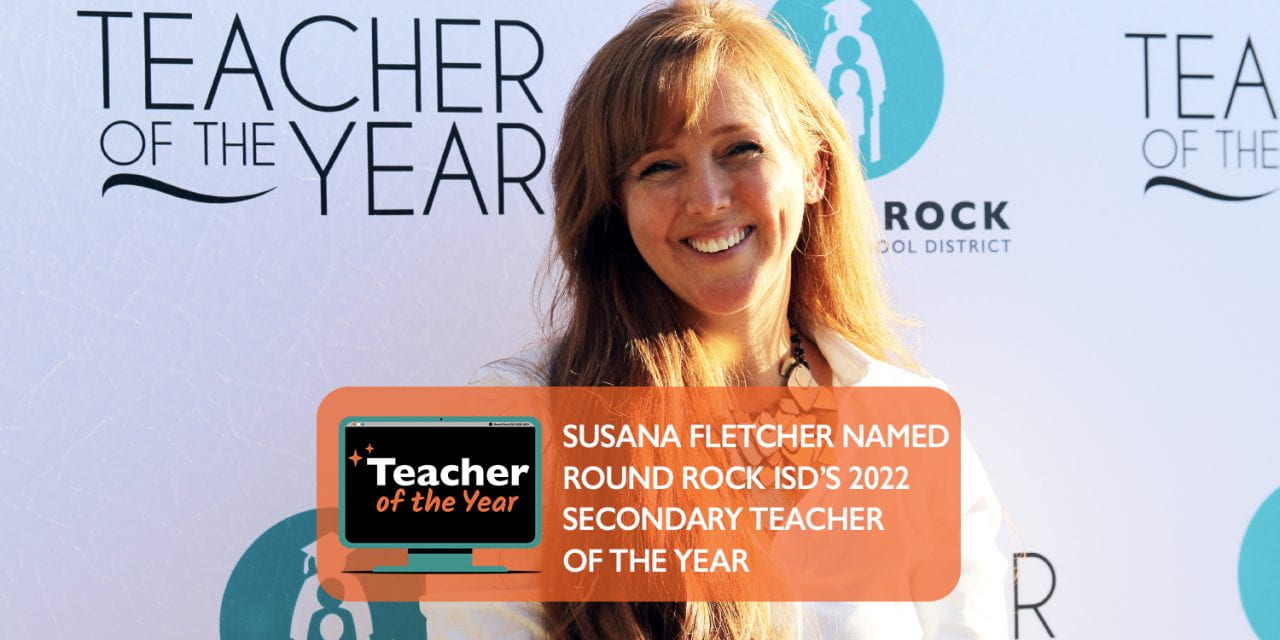 Susana Fletcher named Round Rock ISD’s 2022 Secondary Teacher of the Year