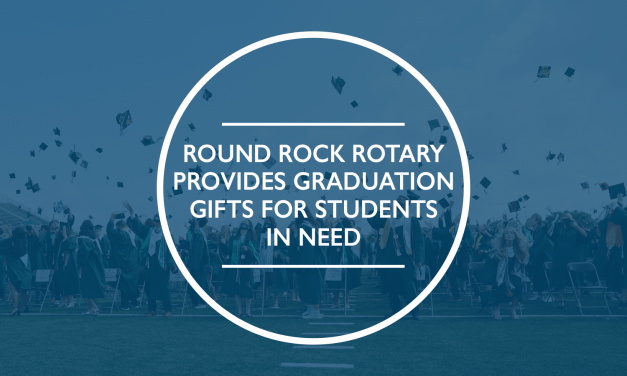 Round Rock Rotary Provides Graduation Gifts For Students In Need
